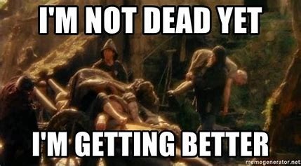 “The rumors of my death have been greatly exaggerated…”